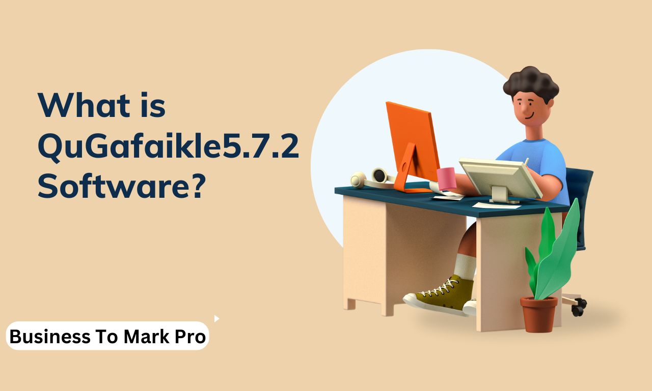 What Is Qugafaikle5.7.2 Software