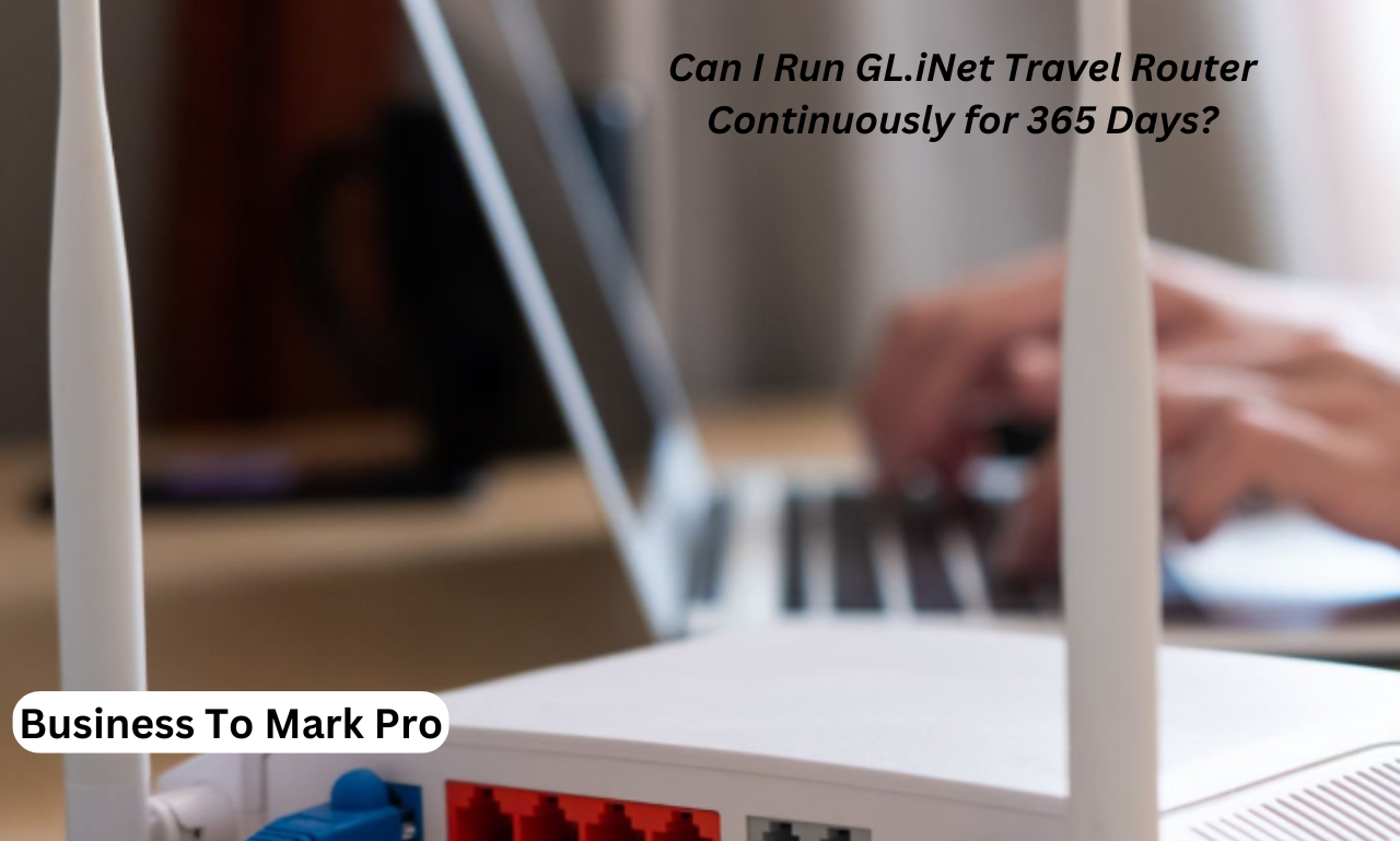 can i run gl.inet travel router continuously for 365 days