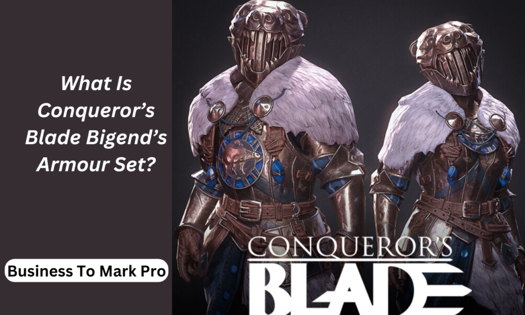 conquerors blade bigend's armour set
